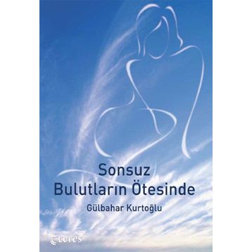 SONSUZ BULUTLARIN ÖTESİNDE - GÜLBAHAR KURTOĞLU