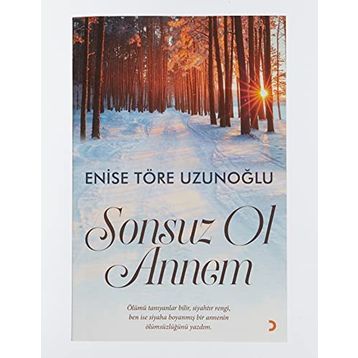 Sonsuz Ol Annem - Enise Töre Uzunoğlu