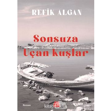 Sonsuza Uçan Kuşlar - Refik Algan