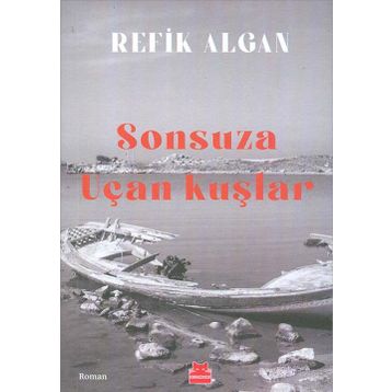 Sonsuza Uçan Kuşlar - Refik Algan
