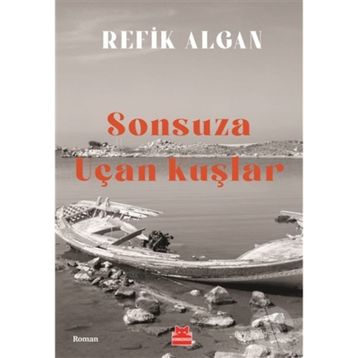 Sonsuza Uçan Kuşlar - Refik Algan