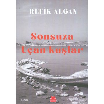 Sonsuza Uçan Kuşlar - Refik Algan