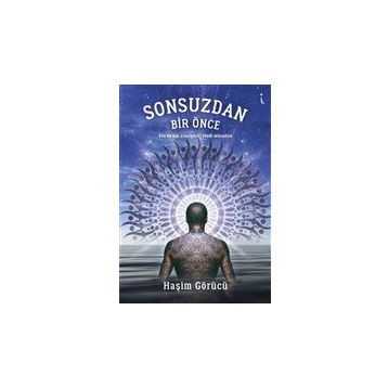 Sonsuzdan Bir Önce - Haşim Görücü