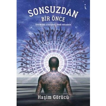 Sonsuzdan Bir Önce - Haşim Görücü