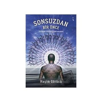 Sonsuzdan Bir Önce - Haşim Görücü