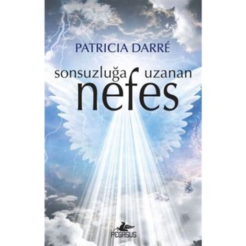 Sonsuzluğa Uzanan Nefes - Patricia Darre