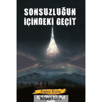 Sonsuzluğun İçindeki Geçit / Emine Kuraç