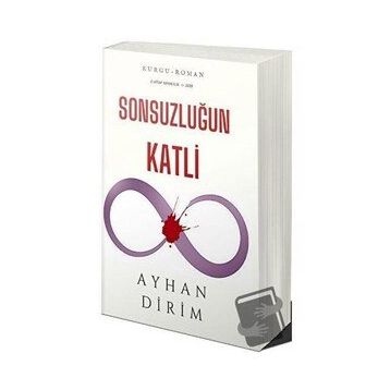 Sonsuzluğun Katli - Ayhan Dirim