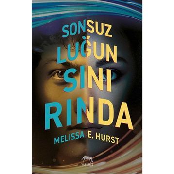 Sonsuzluğun Sınırında - Melissa E. Hurst
