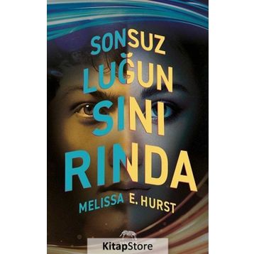 Sonsuzluğun Sınırında - Melissa E. Hurst