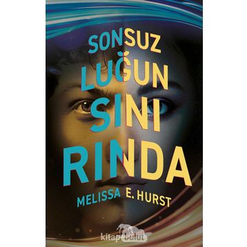 Sonsuzluğun Sınırında - Melissa E. Hurst