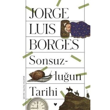 Sonsuzluğun Tarihi - Jorge Luis Borges