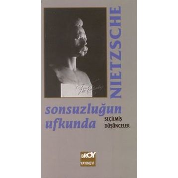 Sonsuzluğun Ufkunda Seçilmiş Düşünceler - Friedrich Wilhelm Nietzsche