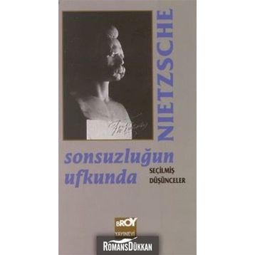 Sonsuzluğun Ufkunda Seçilmiş Düşünceler - Friedrich Wilhelm Nietzsche