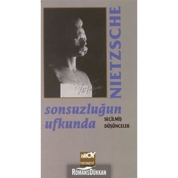 Sonsuzluğun Ufkunda Seçilmiş Düşünceler - Friedrich Wilhelm Nietzsche