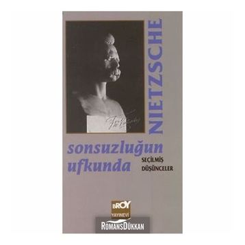 Sonsuzluğun Ufkunda Seçilmiş Düşünceler - Friedrich Wilhelm Nietzsche