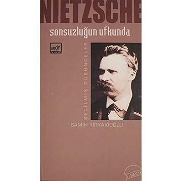 Sonsuzluğun Ufkunda Seçilmiş Düşünceler - Friedrich Wilhelm Nietzsche