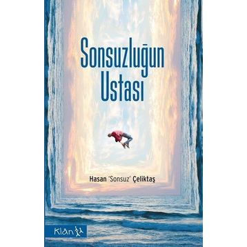 Sonsuzluğun Ustası - Hasan Sonsuz Çeliktaş