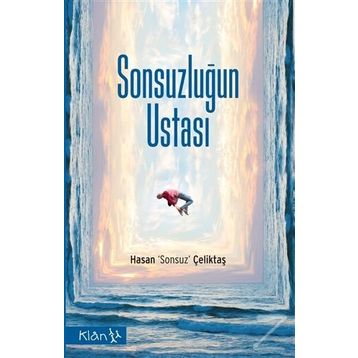 Sonsuzluğun Ustası - Hasan Sonsuz Çeliktaş