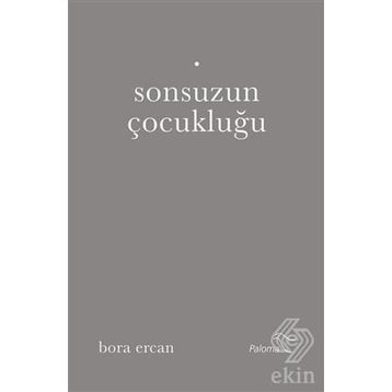Sonsuzun Çocukluğu - Bora Ercan
