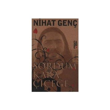 SORDUM KARA ÇİÇEĞE - NIHAT GENÇ