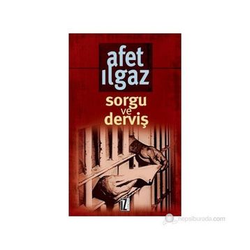 SORGU VE DERVİŞ - AFET ILGAZ