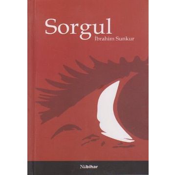 SORGUL - İBRAHİM SUNKUR
