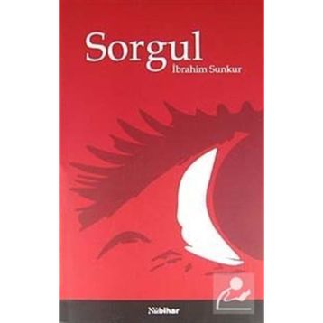 SORGUL - İBRAHİM SUNKUR
