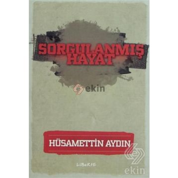 Sorgulanmış Hayat - Hüsamettin Aydın