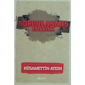 Sorgulanmış Hayat - Hüsamettin Aydın
