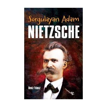 Sorgulayan Adam Nietzsche - Deniz Yılmaz