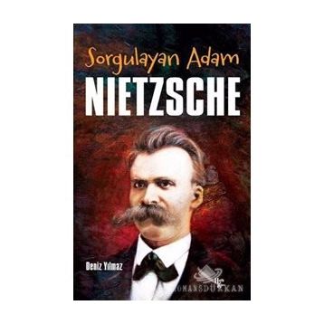 Sorgulayan Adam Nietzsche - Deniz Yılmaz