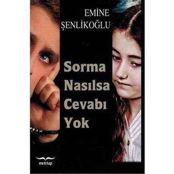 Sorma Nasılsa Cevabı Yok - Emine Şenlikoğlu