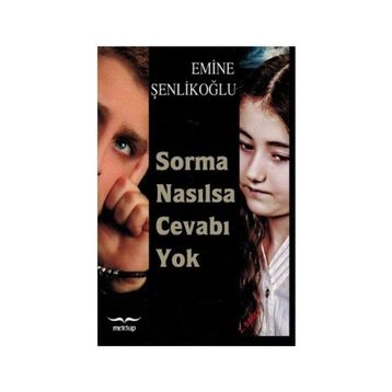 Sorma Nasılsa Cevabı Yok - Emine Şenlikoğlu