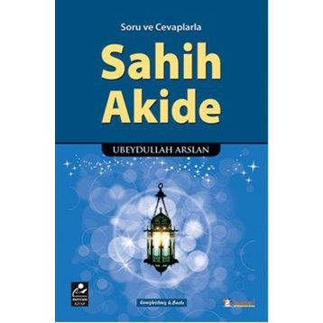Soru ve Cevaplarla Sahih Akide - Ubeydullah Arslan