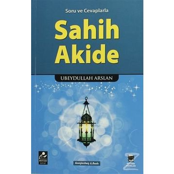 Soru ve Cevaplarla Sahih Akide - Ubeydullah Arslan