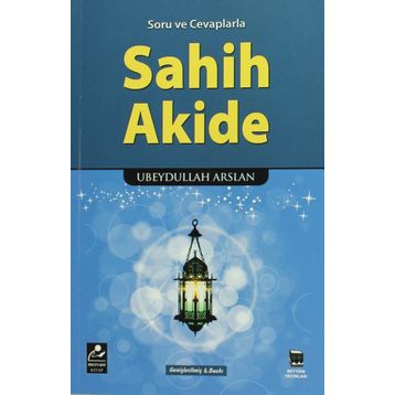 Soru ve Cevaplarla Sahih Akide - Ubeydullah Arslan