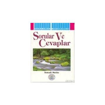 SORULAR VE CEVAPLAR - İSMAİL MUTLU