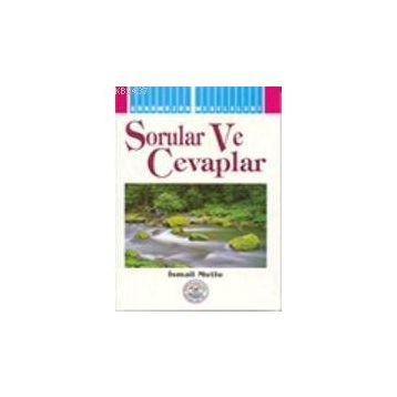 SORULAR VE CEVAPLAR - İSMAİL MUTLU