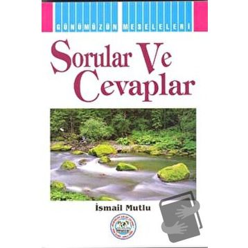 SORULAR VE CEVAPLAR - İSMAİL MUTLU