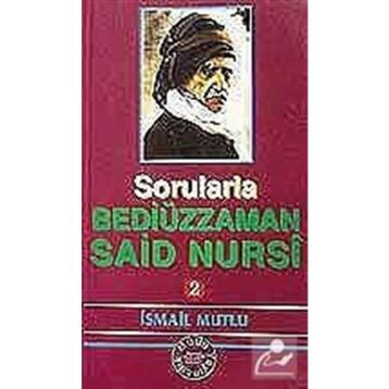 SORULARLA BEDİÜZZAMAN SAID NURSI (2 CILT) - İSMAİL MUTLU