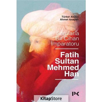 Sorularla Bir Cihan İmparatoru : Fatih Sultan Mehmed Han