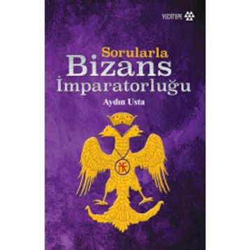 Sorularla Bizans İmparatorluğu - Aydın Usta