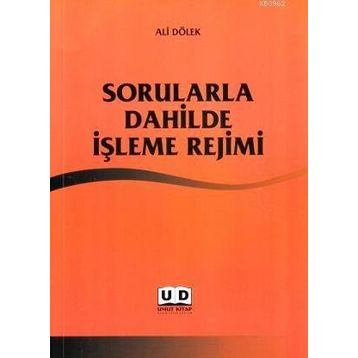 Sorularla Dahilde İşleme Rejimi - Ali Dölek
