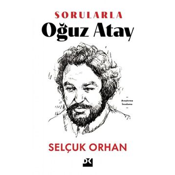 Sorularla Oğuz Atay - Selçuk Orhan