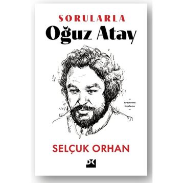 Sorularla Oğuz Atay - Selçuk Orhan