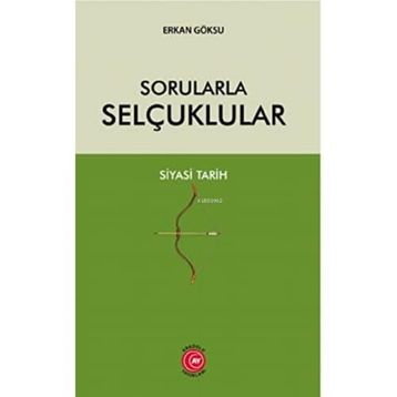 Sorularla Selçuklular - Erkan Göksu