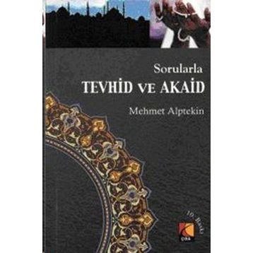 Sorularla Tevhid ve Akaid - Mehmet Alptekin