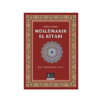 Sorulu-Cevaplı Müslümanın El Kitabı - Ali Maraşlıgil