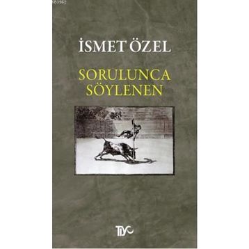 Sorulunca Söylenen - İsmet Özel